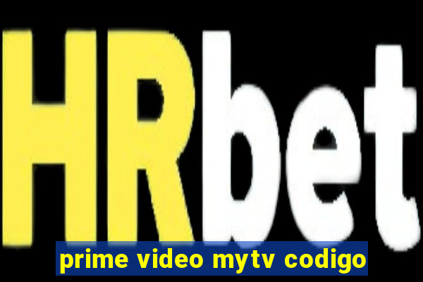 prime video mytv codigo